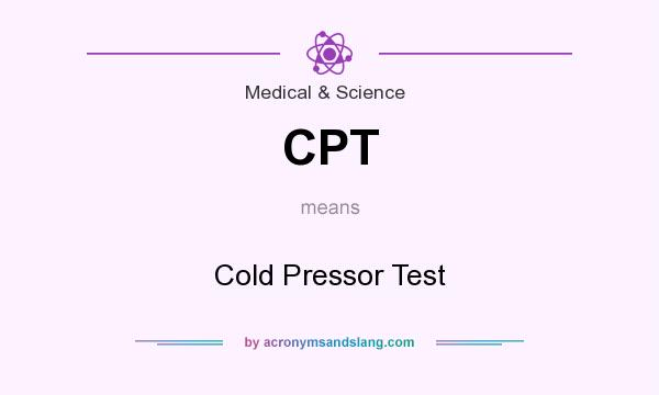 What does CPT mean? It stands for Cold Pressor Test