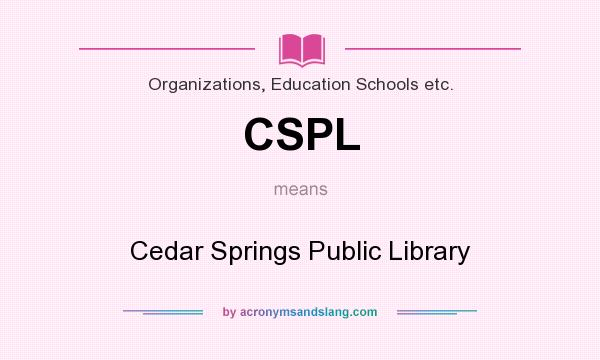 What does CSPL mean? It stands for Cedar Springs Public Library