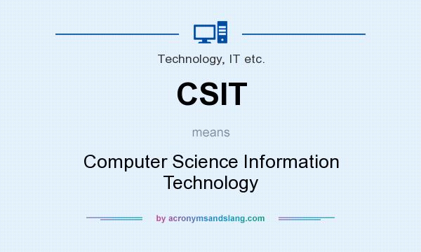 What does CSIT mean? It stands for Computer Science Information Technology