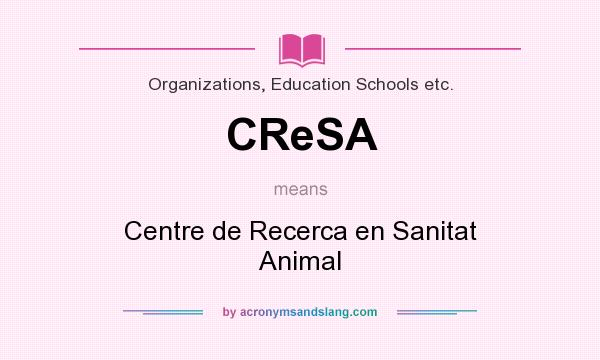 What does CReSA mean? It stands for Centre de Recerca en Sanitat Animal