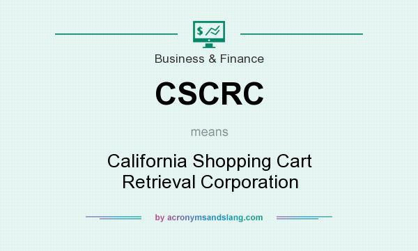 What does CSCRC mean? It stands for California Shopping Cart Retrieval Corporation