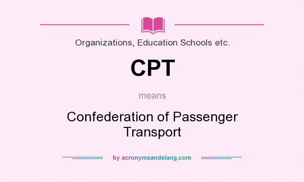 What does CPT mean? It stands for Confederation of Passenger Transport