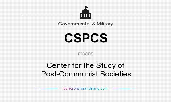What does CSPCS mean? It stands for Center for the Study of Post-Communist Societies