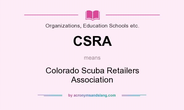 What does CSRA mean? It stands for Colorado Scuba Retailers Association