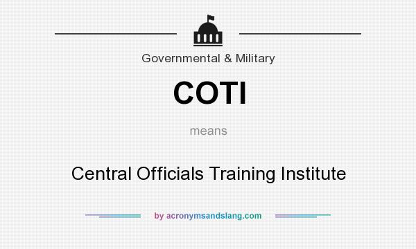 What does COTI mean? It stands for Central Officials Training Institute