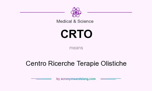 What does CRTO mean? It stands for Centro Ricerche Terapie Olistiche