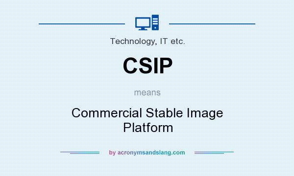 What does CSIP mean? It stands for Commercial Stable Image Platform