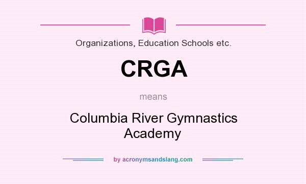 What does CRGA mean? It stands for Columbia River Gymnastics Academy