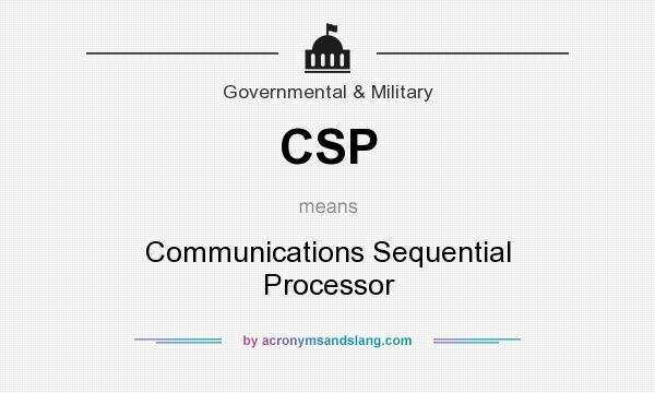 What does CSP mean? It stands for Communications Sequential Processor