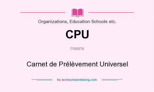 What does CPU mean? It stands for Carnet de Prélèvement Universel