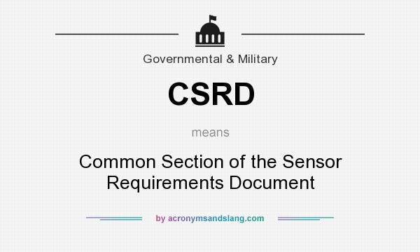 What does CSRD mean? It stands for Common Section of the Sensor Requirements Document