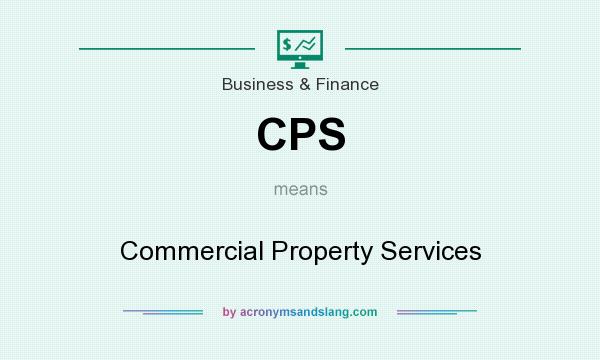 What does CPS mean? It stands for Commercial Property Services