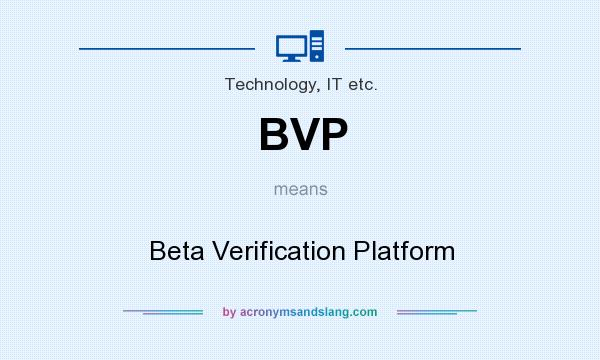 What does BVP mean? It stands for Beta Verification Platform