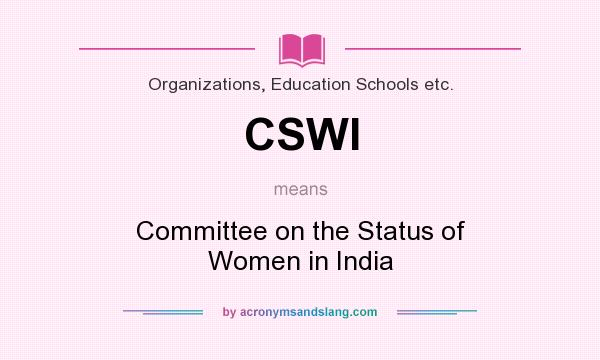 What does CSWI mean? It stands for Committee on the Status of Women in India