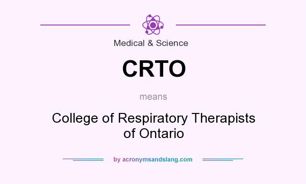 What does CRTO mean? It stands for College of Respiratory Therapists of Ontario