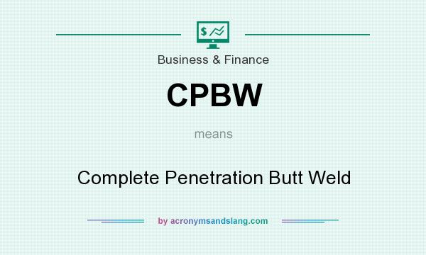 What does CPBW mean? It stands for Complete Penetration Butt Weld