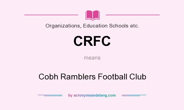 What does CRFC mean? It stands for Cobh Ramblers Football Club