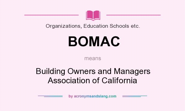 What does BOMAC mean? It stands for Building Owners and Managers Association of California