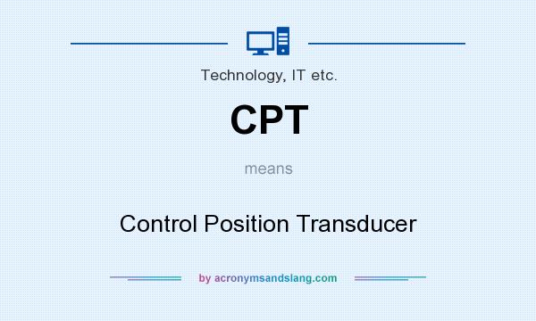 What does CPT mean? It stands for Control Position Transducer