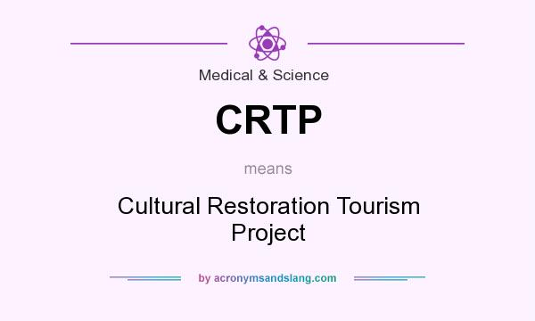 What does CRTP mean? It stands for Cultural Restoration Tourism Project