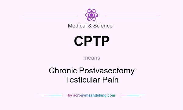 What does CPTP mean? It stands for Chronic Postvasectomy Testicular Pain