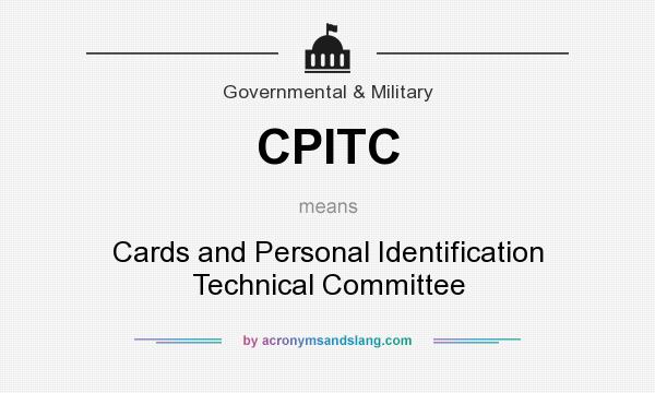 What does CPITC mean? It stands for Cards and Personal Identification Technical Committee