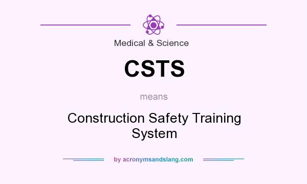 What does CSTS mean? It stands for Construction Safety Training System