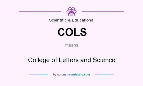 What does COLS mean? It stands for College of Letters and Science