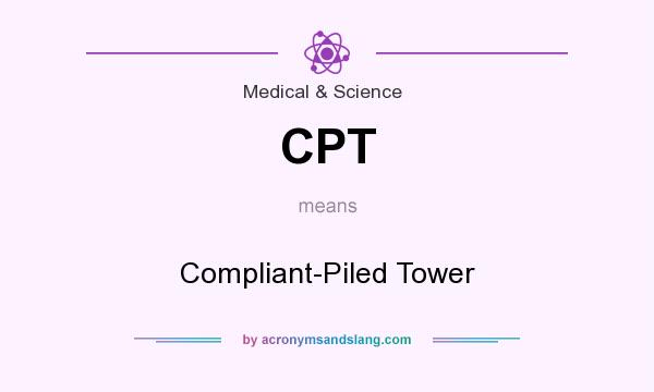 What does CPT mean? It stands for Compliant-Piled Tower