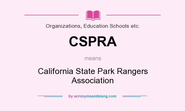 What does CSPRA mean? It stands for California State Park Rangers Association