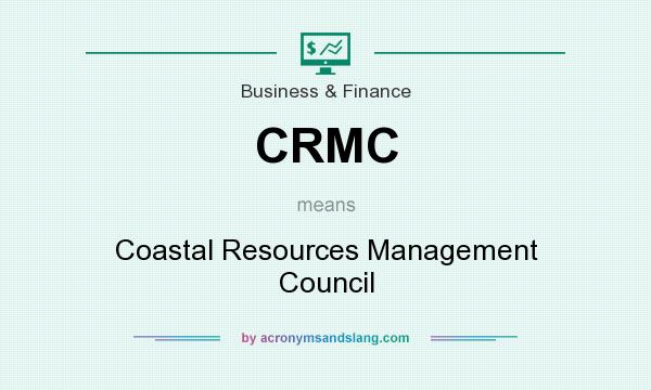 What does CRMC mean? It stands for Coastal Resources Management Council