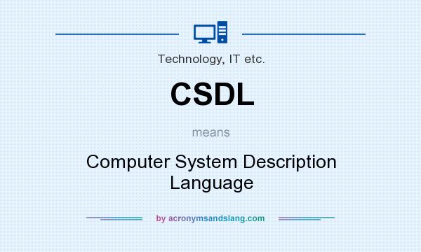 What does CSDL mean? It stands for Computer System Description Language