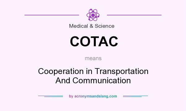 What does COTAC mean? It stands for Cooperation in Transportation And Communication