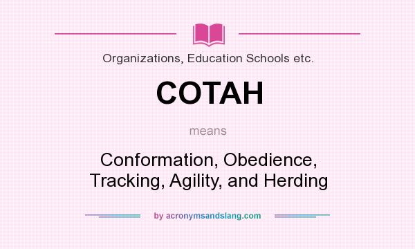 What does COTAH mean? It stands for Conformation, Obedience, Tracking, Agility, and Herding