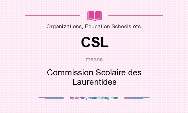 What does CSL mean? It stands for Commission Scolaire des Laurentides