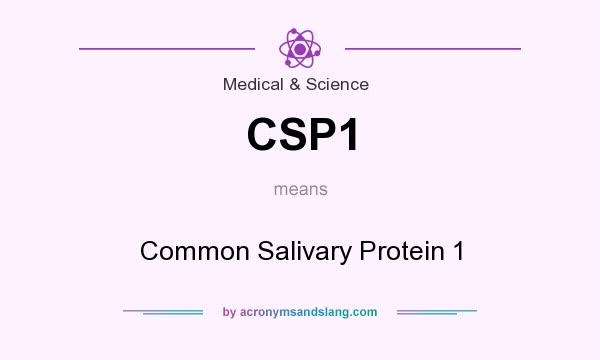 What does CSP1 mean? It stands for Common Salivary Protein 1