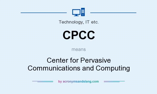 What does CPCC mean? It stands for Center for Pervasive Communications and Computing