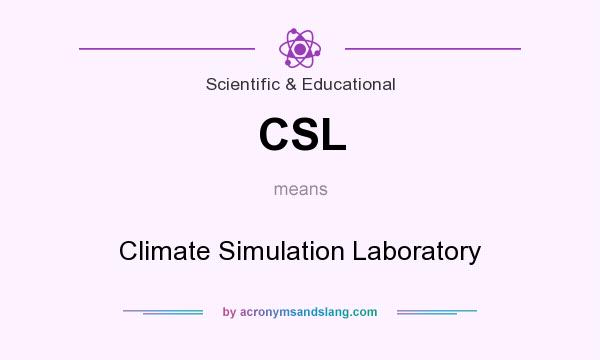 What does CSL mean? It stands for Climate Simulation Laboratory