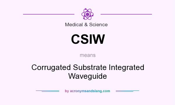 What does CSIW mean? It stands for Corrugated Substrate Integrated Waveguide