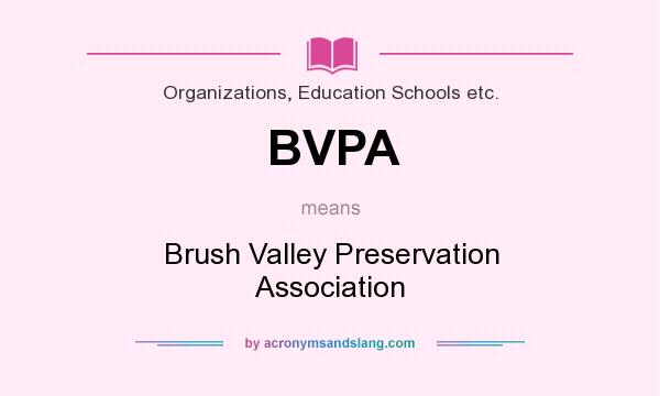 What does BVPA mean? It stands for Brush Valley Preservation Association