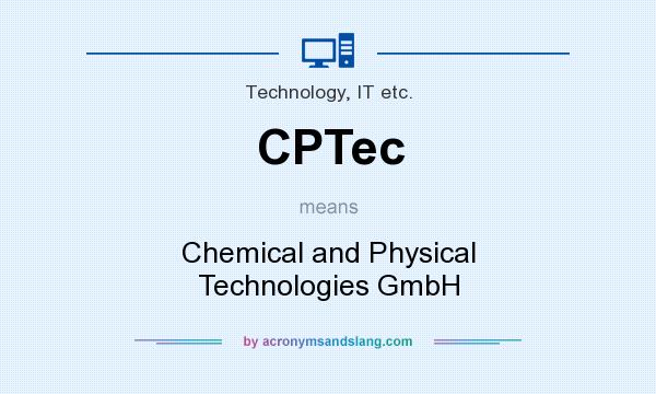 What does CPTec mean? It stands for Chemical and Physical Technologies GmbH