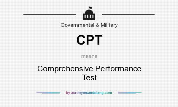 What does CPT mean? It stands for Comprehensive Performance Test