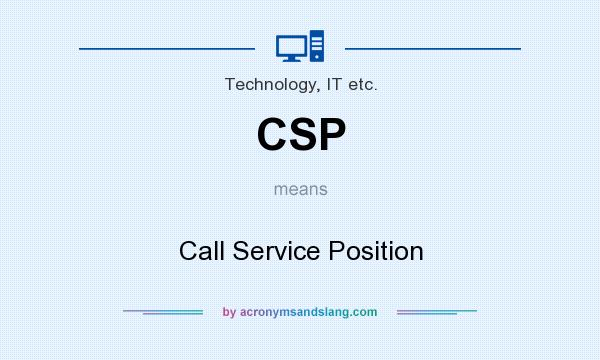 What does CSP mean? It stands for Call Service Position