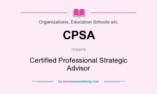 What does CPSA mean? It stands for Certified Professional Strategic Advisor