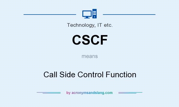 What does CSCF mean? It stands for Call Side Control Function