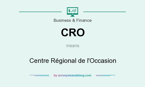 What does CRO mean? It stands for Centre Régional de l`Occasion