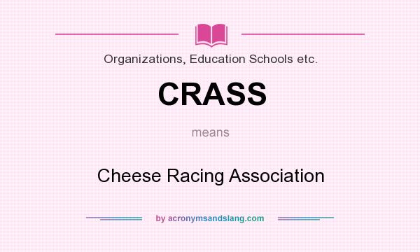 What does CRASS mean? It stands for Cheese Racing Association