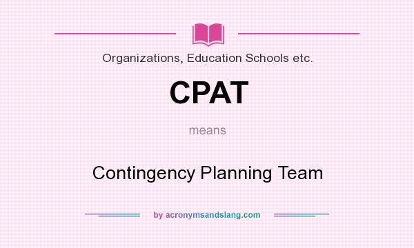 What does CPAT mean? It stands for Contingency Planning Team