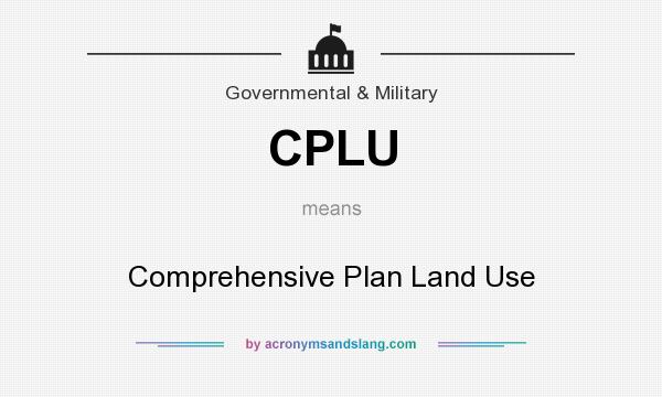 What does CPLU mean? It stands for Comprehensive Plan Land Use