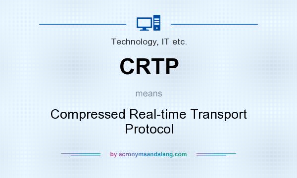 What does CRTP mean? It stands for Compressed Real-time Transport Protocol